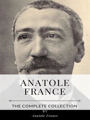 cover image of Anatole France &#8211; the Complete Collection